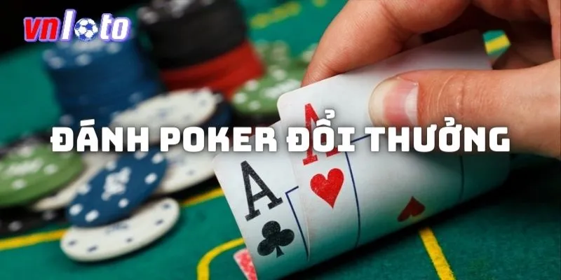 Cách đánh poker đổi thưởng