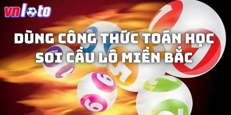 Dùng công thức toán học bí kíp soi cầu lô miền Bắc 