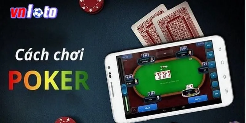 Hướng dẫn đánh Poker đổi thưởng cụ thể qua các vòng