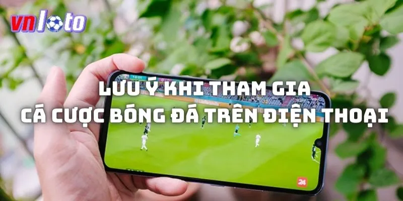 Những yêu cầu cơ bản khi chơi game bóng đá trực tuyến trên mobile