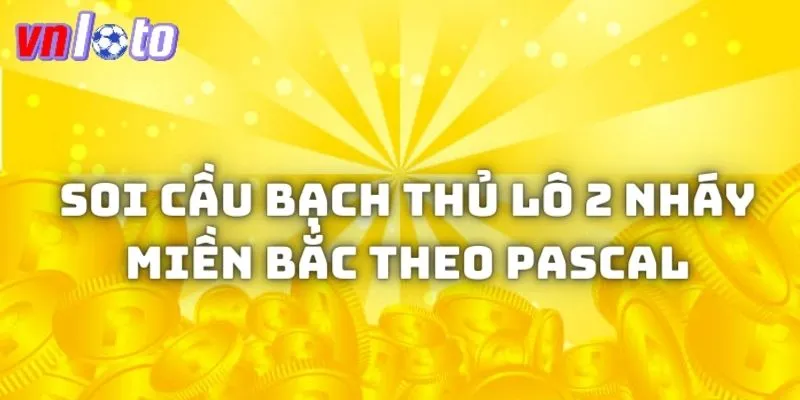 Soi cầu bạch thủ lô 2 nháy miền Bắc theo phương pháp Pascal