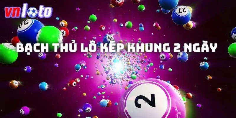 Bạch thủ lô kép khung 2 ngày