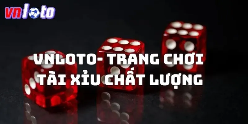 Vnloto là một trong các trang chơi tài xỉu nổi bật hiện nay