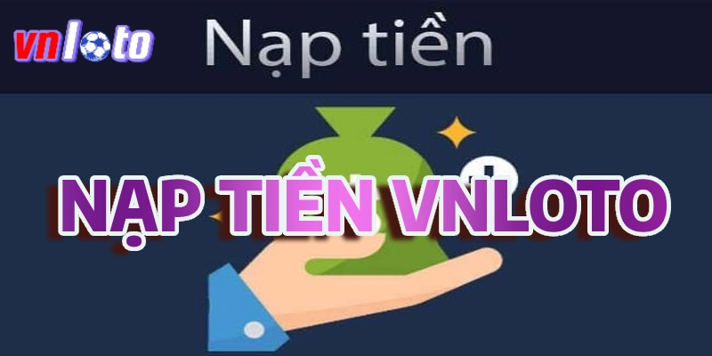 Nạp tiền Vnloto