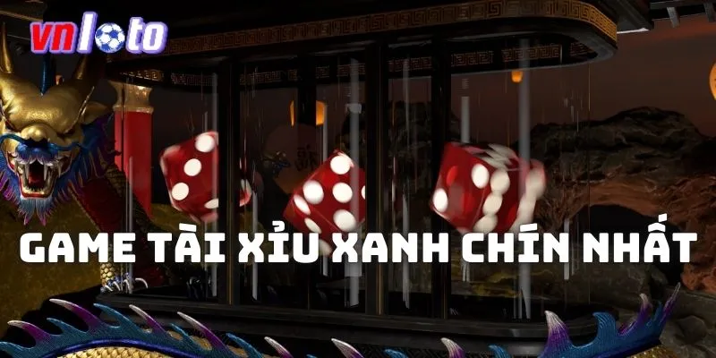 game tài xỉu xanh chín nhất