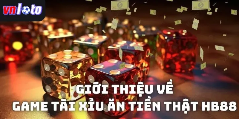 Giới thiệu thông tin về game Tài xỉu ăn tiền thật tại Vnloto