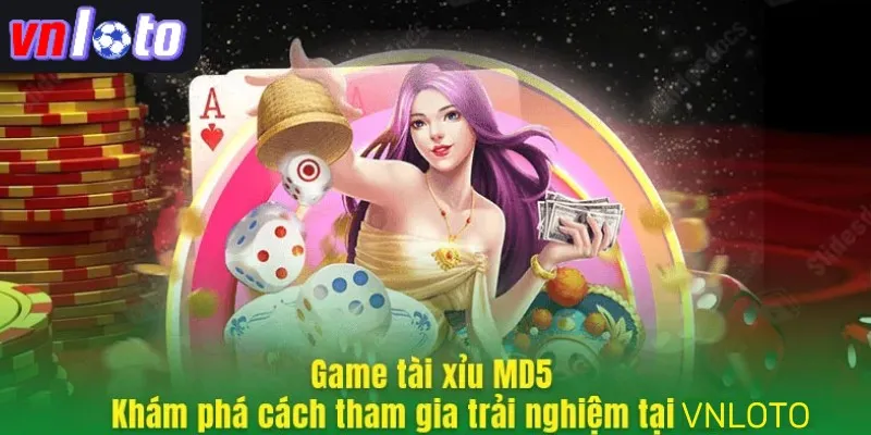 Game tài xỉu MD5 tại vnloto